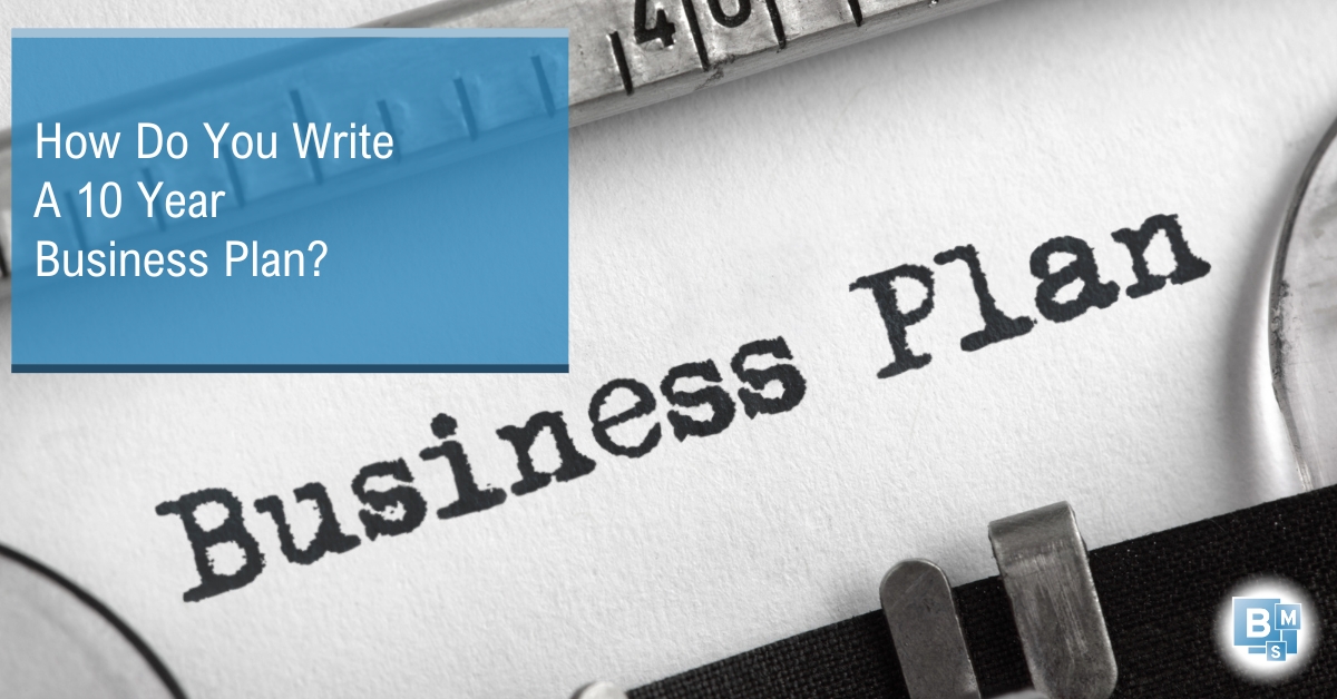 How Do You Write A 10 Year Business Plan? | Business Minding Services | Accountants In Markham Ontario
