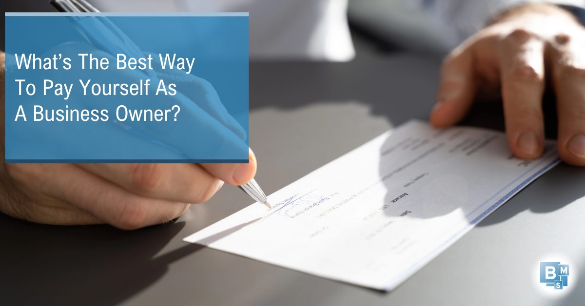 What’s The Best Way To Pay Yourself As A Business Owner? | Business Minding Services | Accountants In Markham Ontario