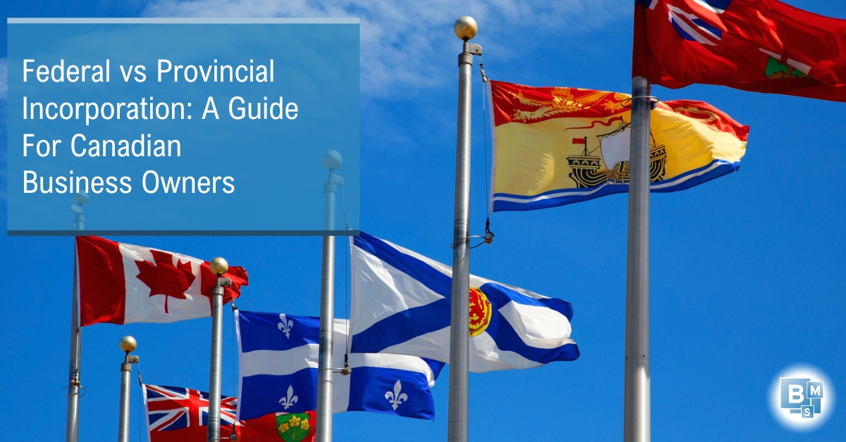 Federal vs Provincial Incorporation: A Guide For Canadian Business Owners | Business Minding Services | Accountants In Markham Ontario