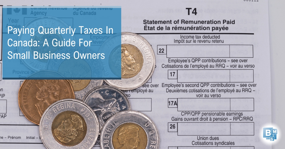 Paying Quarterly Taxes In Canada: A Guide For Small Business Owners | Business Minding Services | Accountants In Markham Ontario
